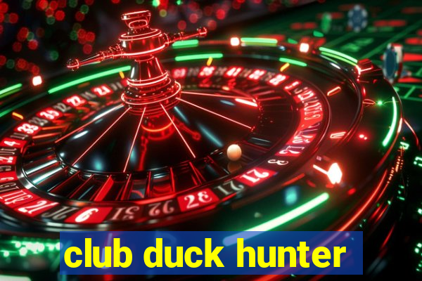 club duck hunter