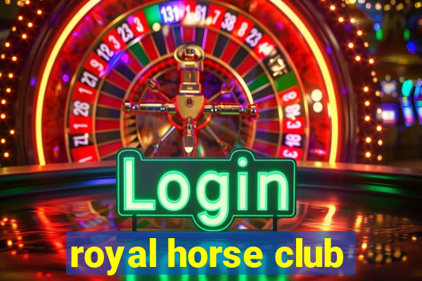 royal horse club