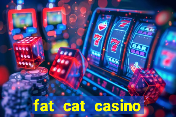 fat cat casino paga mesmo