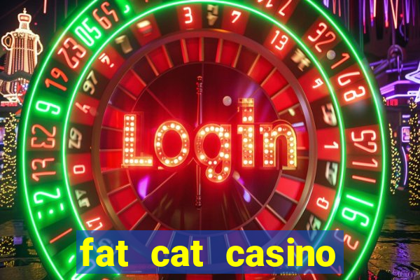 fat cat casino paga mesmo