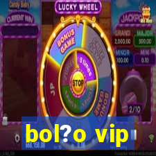 bol?o vip