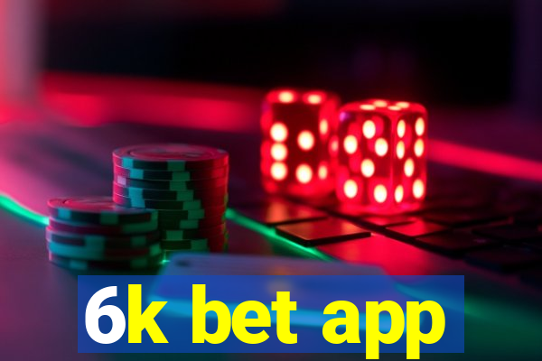 6k bet app