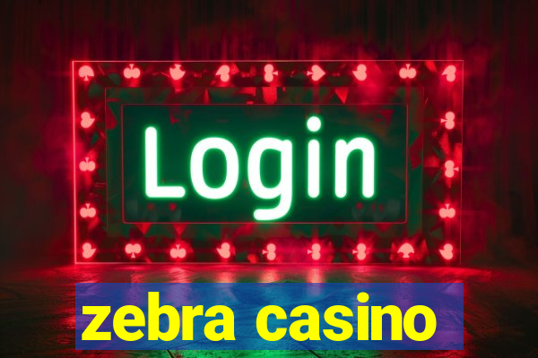 zebra casino