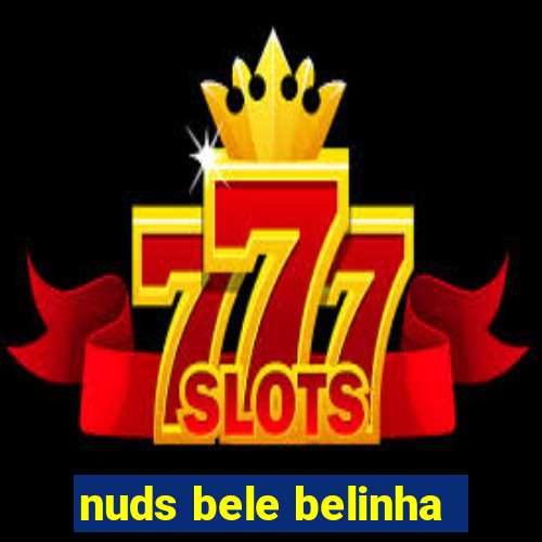 nuds bele belinha