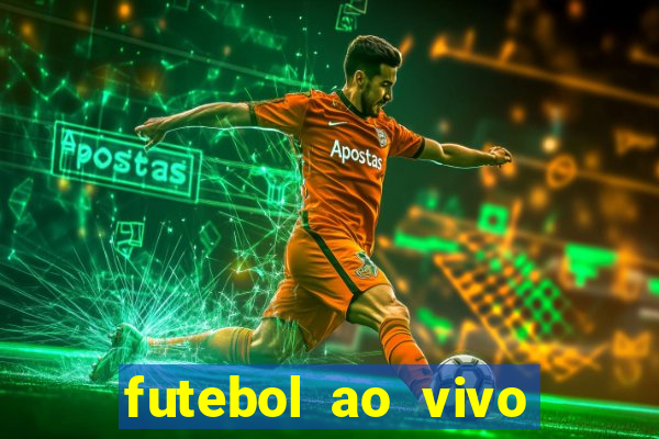 futebol ao vivo hoje online