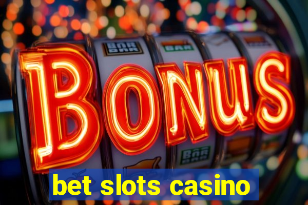 bet slots casino