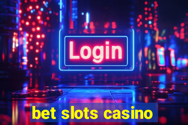 bet slots casino