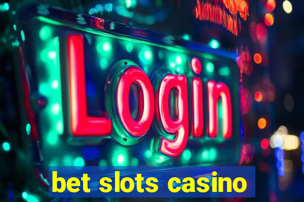 bet slots casino