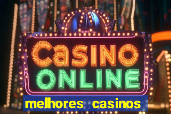 melhores casinos online com b么nus de registo