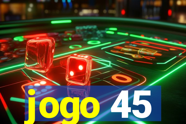 jogo 45