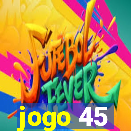 jogo 45