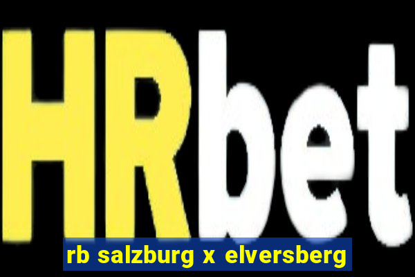 rb salzburg x elversberg