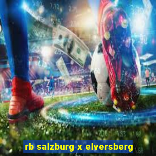 rb salzburg x elversberg