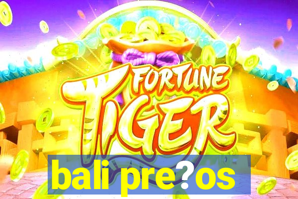 bali pre?os