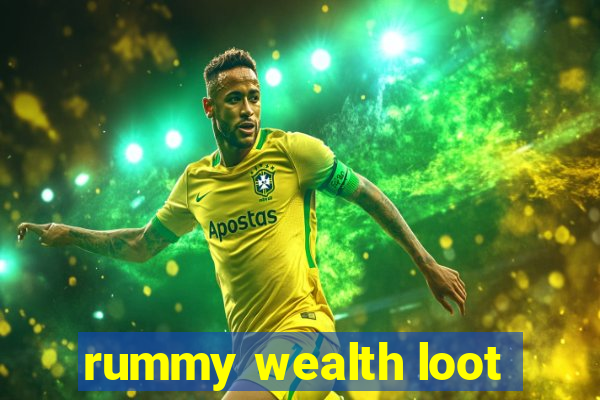 rummy wealth loot