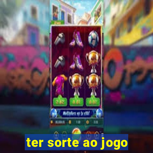 ter sorte ao jogo