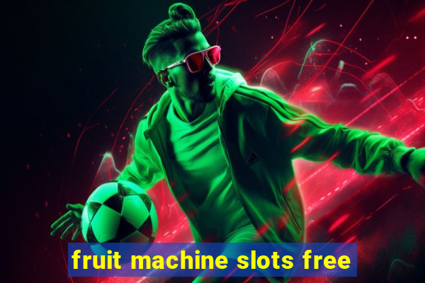 fruit machine slots free