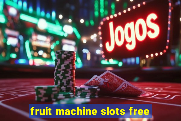 fruit machine slots free