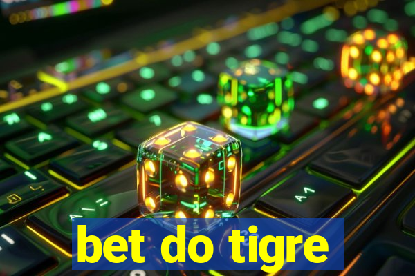 bet do tigre