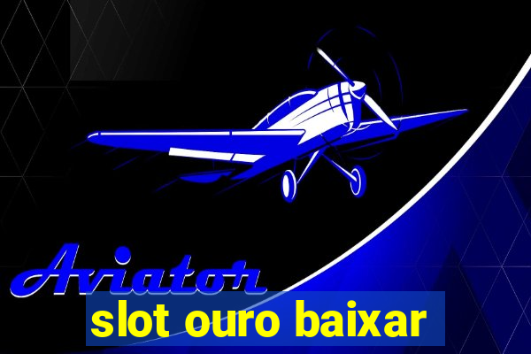 slot ouro baixar