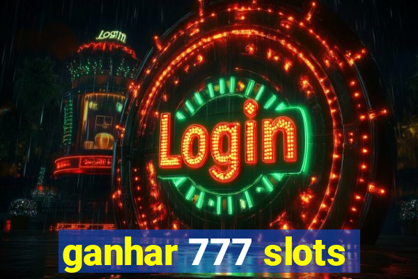 ganhar 777 slots