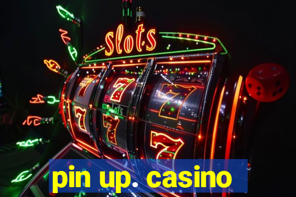 pin up. casino