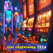 slot conference 2024