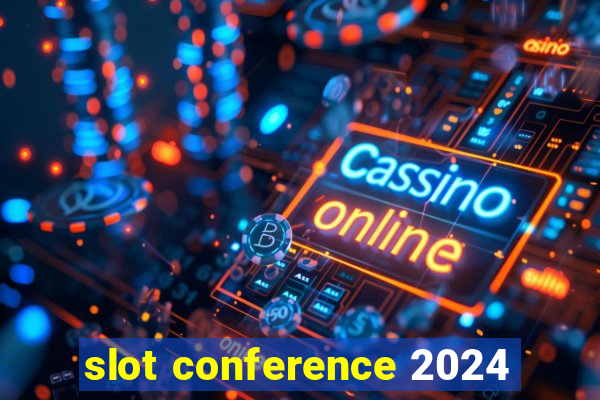 slot conference 2024