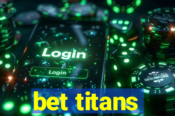 bet titans