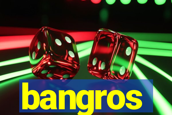 bangros