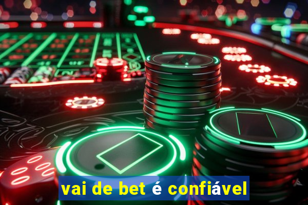 vai de bet é confiável