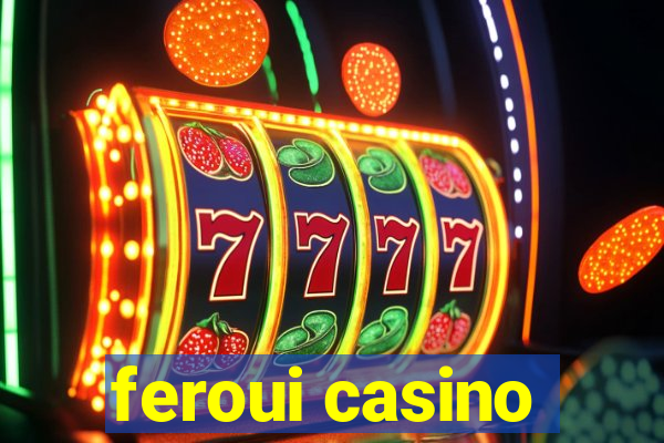 feroui casino