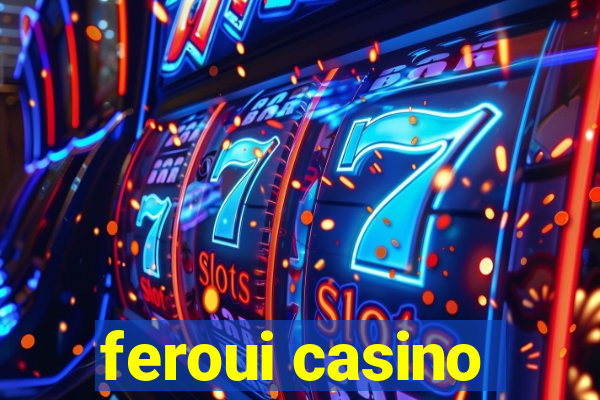 feroui casino