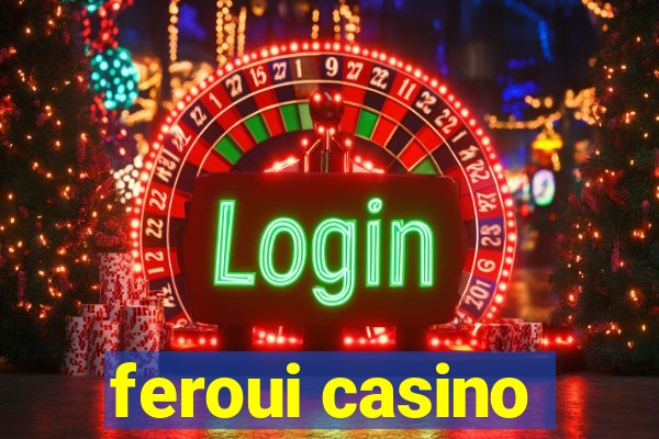 feroui casino