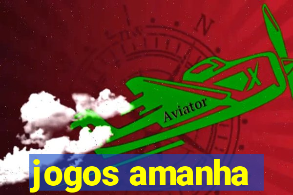 jogos amanha