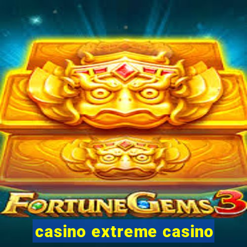 casino extreme casino