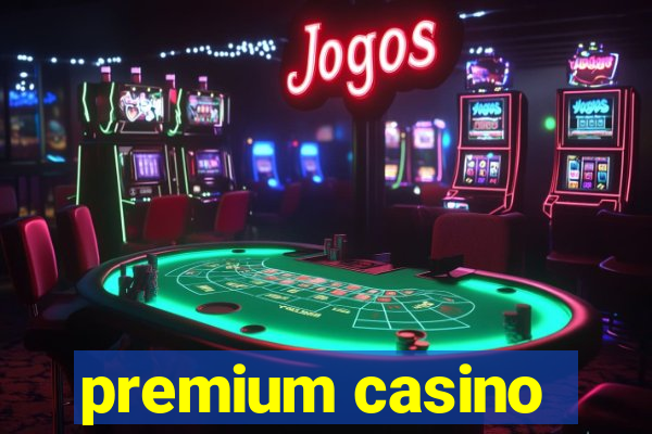 premium casino