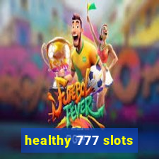 healthy 777 slots