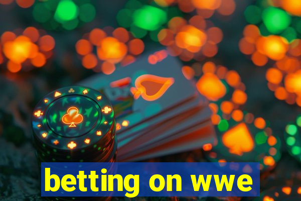 betting on wwe