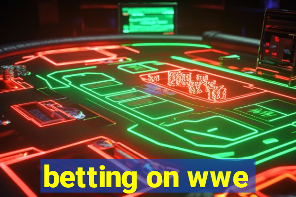 betting on wwe