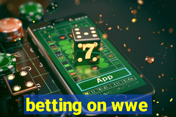 betting on wwe