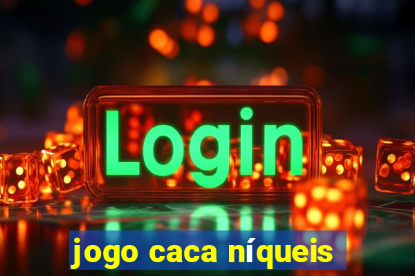 jogo caca níqueis