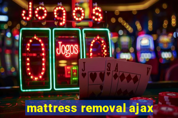 mattress removal ajax