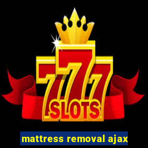 mattress removal ajax