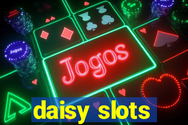 daisy slots