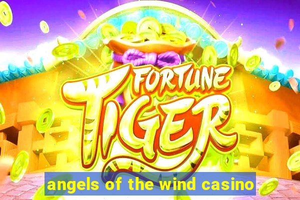 angels of the wind casino