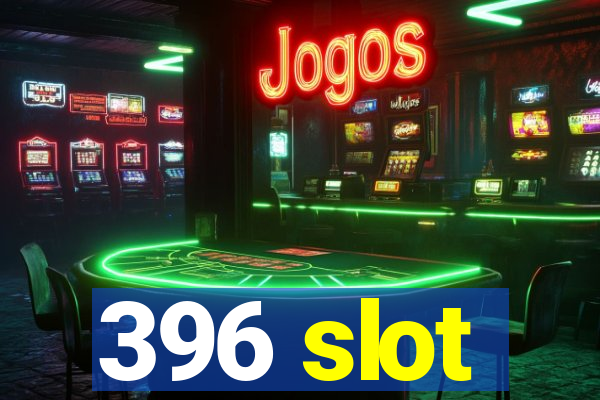 396 slot