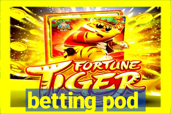 betting pod