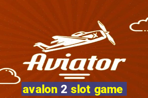 avalon 2 slot game