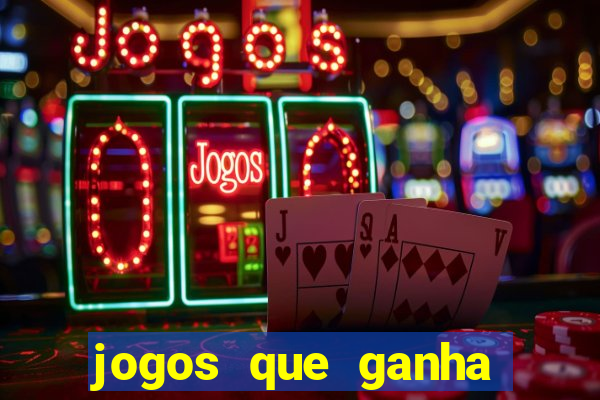 jogos que ganha dinheiro jogando